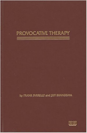 Provocative Therapy by Frank Farrelly and Jeff Brandsma
