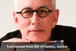 Testimonial from Bill O'Hanlon, Author
